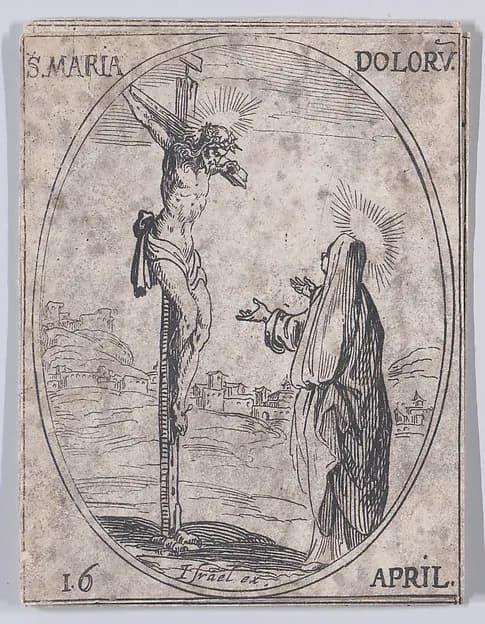 Ste. Marie des Douleurs (Mater Dolorosa), April 16th, from "Les Images De Tous Les Saincts et Saintes de L'Année" (Images of All of the Saints and Religious Events of the Year) by Jacques Callot depicting Matthew 27